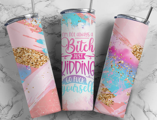 I’m not always a bitch - Tumbler